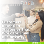 Customers Retention Strategies That Work For Small Businesses